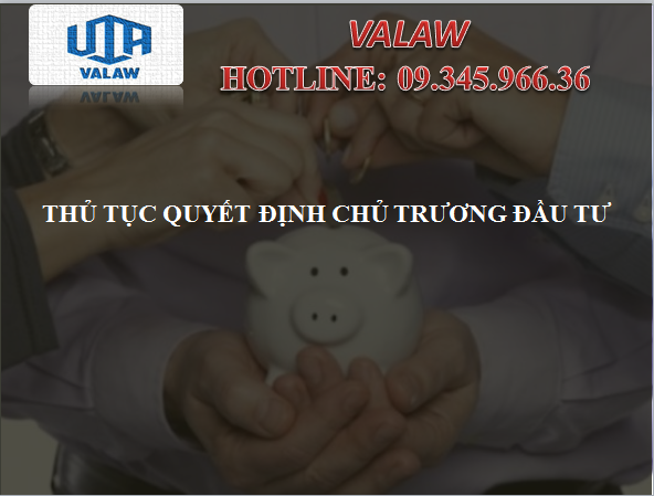 THỦ TỤC QUYẾT ĐỊNH CHỦ TRƯƠNG ĐẦU TƯ